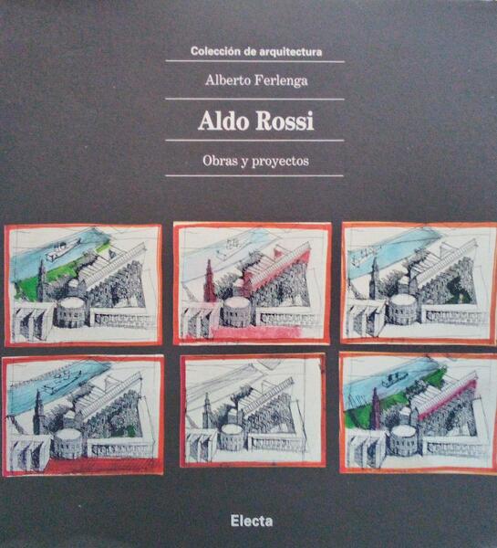 ALDO ROSSI. OBRAS Y PROYECTOS.