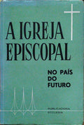 IGREJA (A) EPISCOPAL NO PAÃS DO FUTURO.