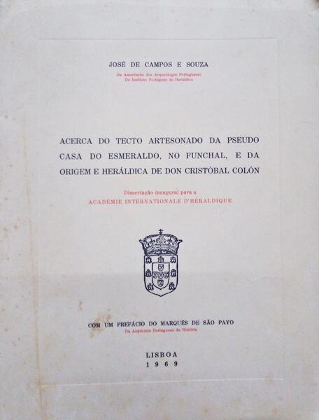 ACERCA DO TECTO ARTESONADO DA PSEUDO CASA DO ESMERALDO, NO FUNCHAL, E DA ORIGEM E HERÃLDICA DE DON CRISTÃ“BAL COLÃ“N.