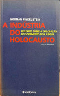 A INDUSTRIA DO HOLOCAUSTO. REFLEXÃ•ES SOBRE A EXPLORAÃ‡ÃƒO DO SOFRIMENTO DOS JUDEUS.