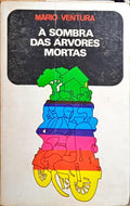 Ã€ SOMBRA DAS ÃRVORES MORTAS. [2.Âª EDIÃ‡ÃƒO]