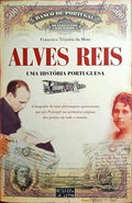 ALVES REIS, UMA HISTÃ“RIA PORTUGUESA.