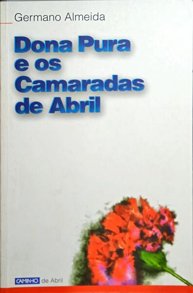 DONA PURA E OS CAMARADAS DE ABRIL.