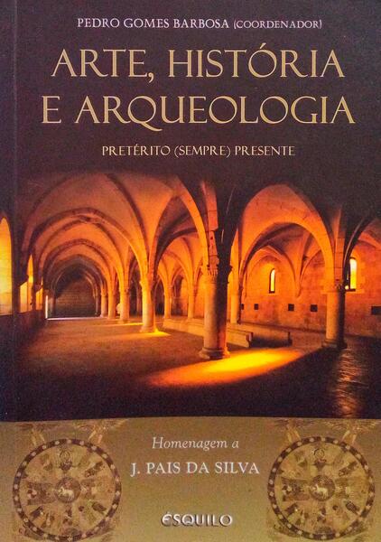 ARTE, HISTÃ“RIA E ARQUEOLOGIA. PRETÃ‰RITO (SEMPRE) PRESENTE.