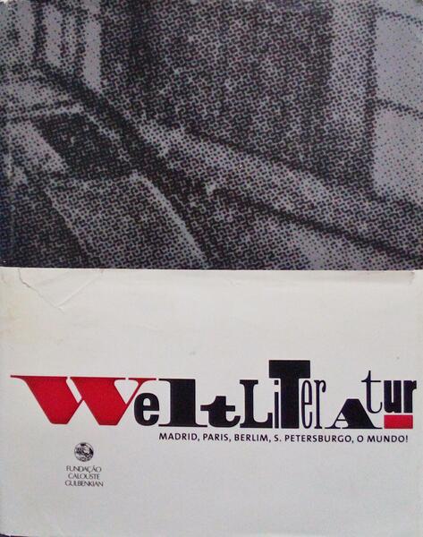 WELTLITERATUR. MADRID, PARIS, BERLIM, S. PETERBURGO, O MUNDO.