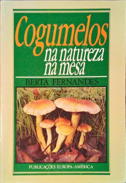 COGUMELOS, NA NATUREZA, NA MESA.