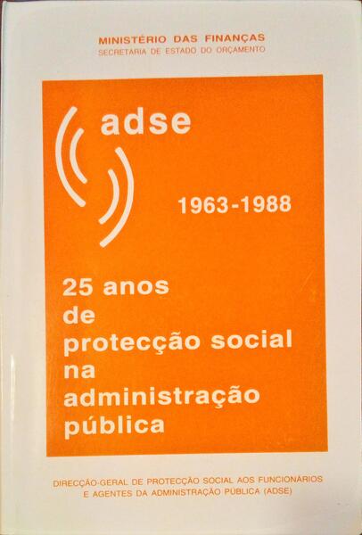 VINTE E CINCO ANOS DE PROTECÃ‡ÃƒO SOCIAL NA ADMINISTRAÃ‡ÃƒO PÃšBLICA, 1963-1988.