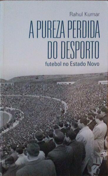 A PUREZA PERDIDA DO DESPORTO: FUTEBOL NO ESTADO NOVO.