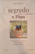 O SEGREDO QUE CONDUZ O PAPA: A EXPERIÃŠNCIA DE FÃTIMA NO PONTIFICADO DE JOÃƒO PAULO II. [2.Âª EDIÃ‡ÃƒO/EDC.]