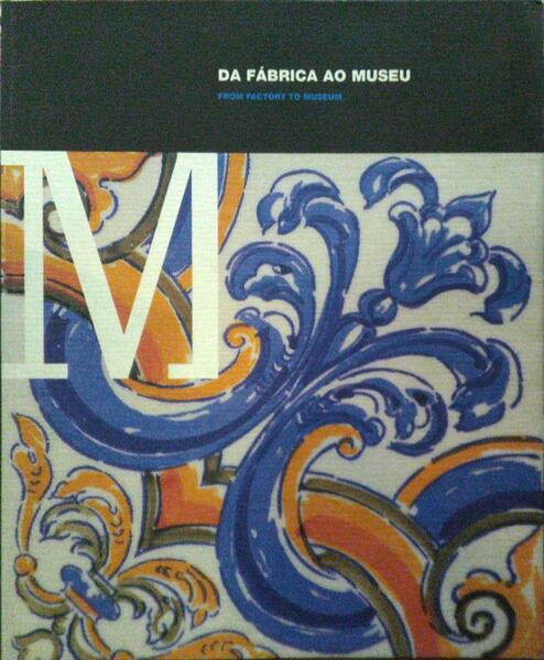 DA FÃBRICA AO MUSEU | FROM FACTORY TO MUSEUM.