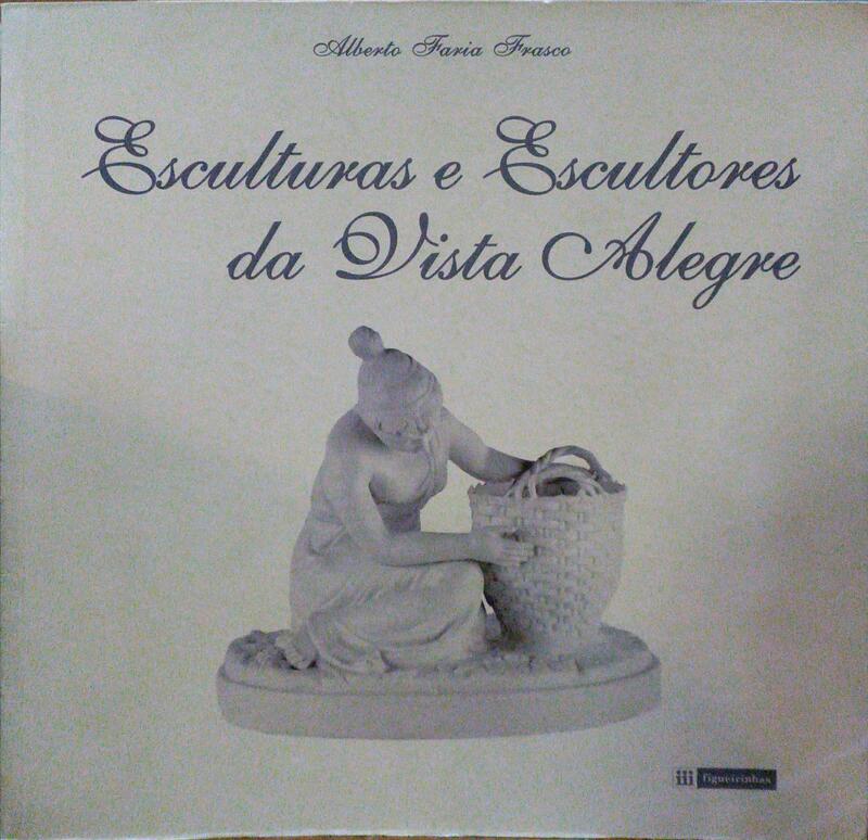 ESCULTURAS E ESCULTORES DA VISTA ALEGRE.