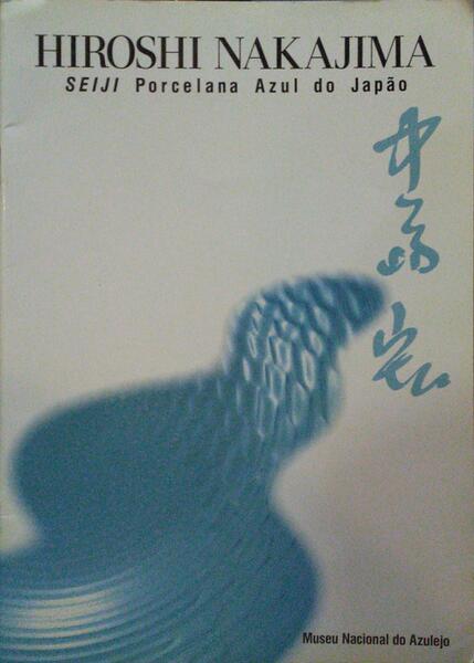 HIROSHI NAKAJIMA, SEIJI: PORCELANA AZUL DO JAPÃƒO.