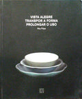 VISTA ALEGRE - TRANSPOR A FORMA PROLONGAR O USO.