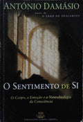O SENTIMENTO DE SI: O CORPO, A EMOÃ‡ÃƒO E A NEUROBIOLOGIA DA CONSCIÃŠNCIA. [13.Âª EDIÃ‡ÃƒO]