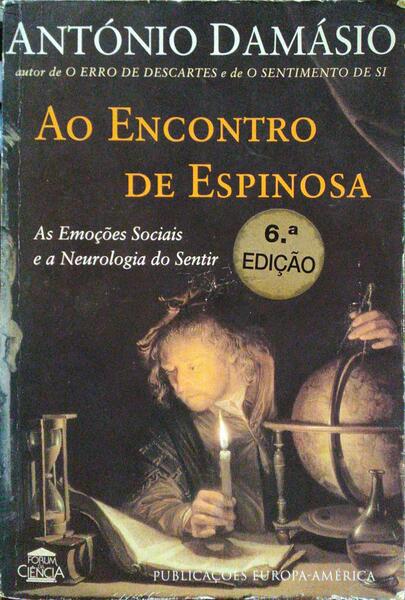 AO ENCONTRO DE ESPINOSA: AS EMOÃ‡Ã•ES SOCIAIS E A NEUROLOGIA DO SENTIR. [6.Âª EDIÃ‡ÃƒO]