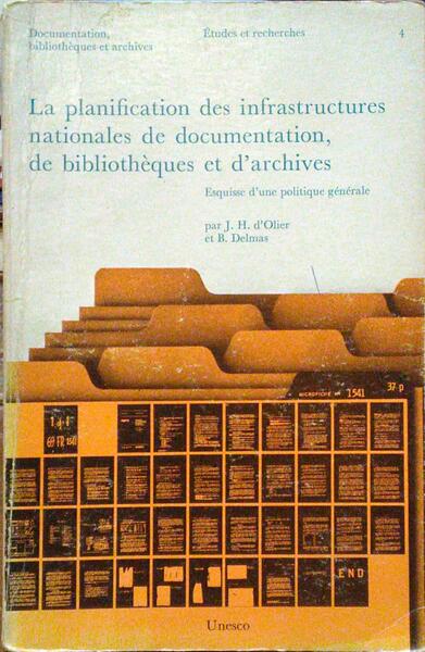 LA PLANIFICATION DES INFRASTRUCTURES NATIONALES DE DOCUMENTATION, DE BIBLIOTHÃˆQUES ET D'ARCHIVES.