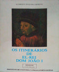 OS ITINERÃRIOS DE EL - REI DOM JOÃƒO I. (1384-1433)