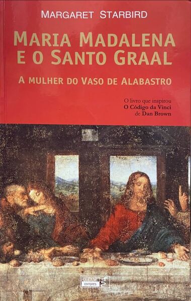 MARIA MADALENA E O SANTO GRAAL. A MULHER DO VASO DE ALABASTRO.