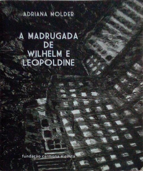 A MADRUGADA DE WILHELM E LEOPOLDINE.