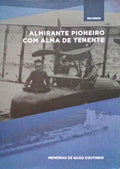 ALMIRANTE PIONEIRO COM ALMA DE TENENTE.