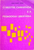 O MESTRE-CAMARADA NA PEDAGOGIA LIBERTÃRIA.