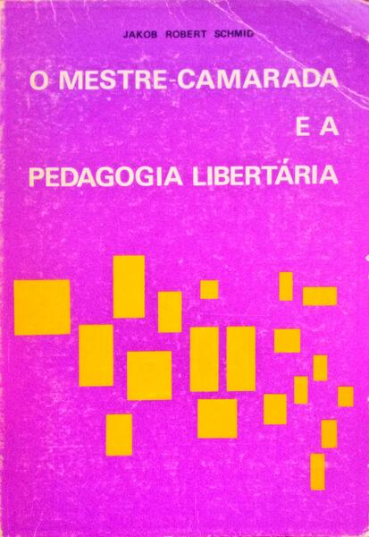 O MESTRE-CAMARADA NA PEDAGOGIA LIBERTÃRIA.