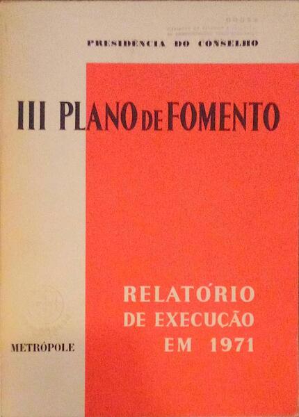 RELATÃ“RIO DE EXECUÃ‡ÃƒO DO III PLANO DE FOMENTO EM 1971. METRÃ“POLE.