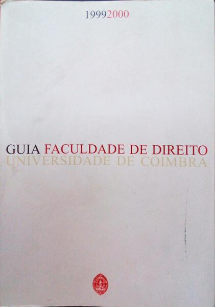 GUIA, FACULDADE DE DIREITO, UNIVERSIDADE DE COIMBRA 1999-2000.