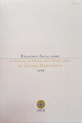RELATÃ“RIO ANUAL SOBRE A SITUAÃ‡ÃƒO GERAL DOS MERCADOS DE VALORES MOBILIÃRIOS 1998.