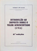 INTRODUÃ‡ÃƒO AO IMPOSTO SOBRE O VALOR ACRESCENTADO (IVA). [2.Âª EDIÃ‡ÃƒO]