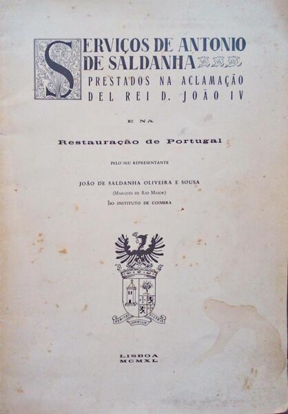 SERVIÃ‡OS DE ANTÃ“NIO DE SALDANHA PRESTADOS NA ACLAMAÃ‡ÃƒO DEL REI D. JOÃƒO IV E NA RESTAURAÃ‡ÃƒO DE PORTUGAL.