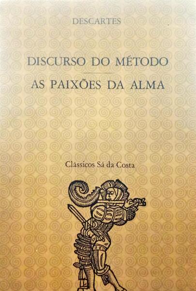 DISCURSO DO MÃ‰TODO, AS PAIXÃ•ES DA ALMA. [1.Âª EDIÃ‡ÃƒO]