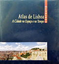 ATLAS DE LISBOA: A CIDADE NO ESPAÃ‡O E NO TEMPO.