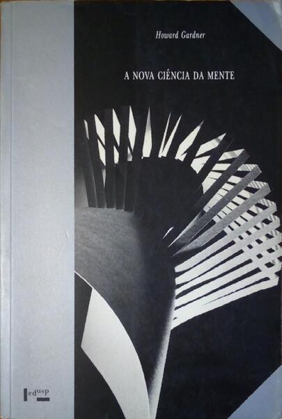 A NOVA CIÃŠNCIA DA MENTE, UMA HISTÃ“RIA DA REVOLUÃ‡ÃƒO COGNITIVA.