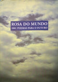 ROSA DO MUNDO, 2001 POEMAS PARA O FUTURO.