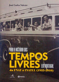 PARA A HISTÃ“RIA DOS TEMPOS LIVRES EM PORTUGAL, DA FNAT Ã€ INATEL (1935-2010).