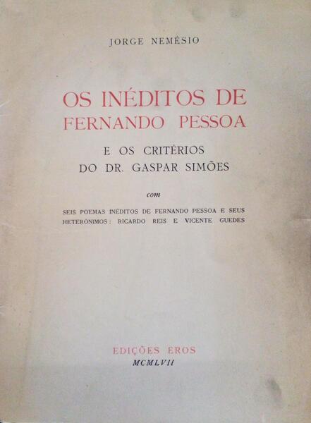 OS INÃ‰DITOS DE FERNANDO PESSOA E OS CRITÃ‰RIOS DO DR. GASPAR SIMÃ•ES.