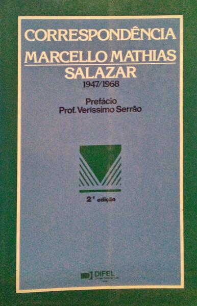 CORRESPONDÃŠNCIA MARCELLO MATHIAS/SALAZAR, 1947/1968.