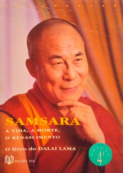SAMSARA. A VIDA, A MORTE, O RENASCIMENTO. [4.Âª EDIÃ‡ÃƒO]
