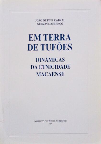 EM TERRA DE TUFÃ•ES, DINÃ‚MICAS DA ETNICIDADE MACAENSE.