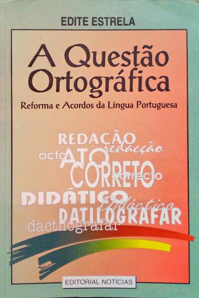 A QUESTÃƒO ORTOGRÃFICA, REFORMA E ACORDOS DA LÃNGUA PORTUGUESA.