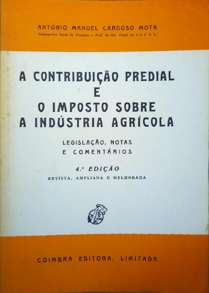 A CONTRIBUIÃ‡ÃƒO PREDIAL E O IMPOSTO SOBRE A INDÃšSTRIA AGRÃCOLA. [4.Âª EDIÃ‡ÃƒO]