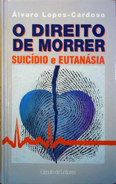 O DIREITO DE MORRER SUICÃDIO E EUTANÃSIA.