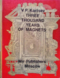 THREE THOUSAND YEARS OF MAGNETS.