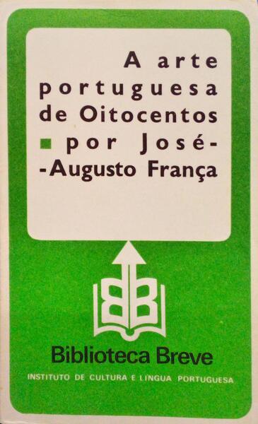 A ARTE PORTUGUESA DE OITOCENTOS. [2.Âª EDIÃ‡ÃƒO]