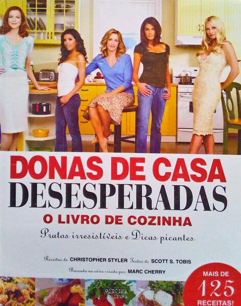 DONAS DE CASA DESESPERADAS, O LIVRO DE COZINHA. [1.Âª EDIÃ‡ÃƒO]