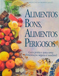 ALIMENTOS BONS, ALIMENTOS PERIGOSOS. [2.Âª EDIÃ‡ÃƒO]