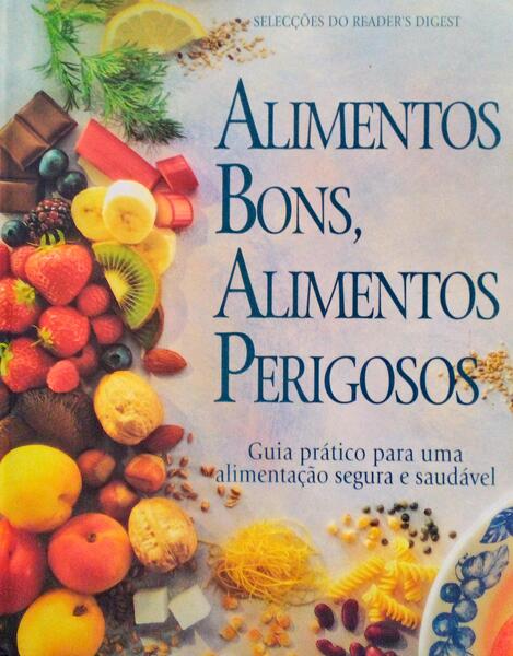 ALIMENTOS BONS, ALIMENTOS PERIGOSOS. [2.Âª EDIÃ‡ÃƒO]