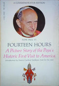 FOURTEEN HOURS, A PICTURE STORY OF THE POPE'S HISTORIC FIRST VISIT TO AMERICA.