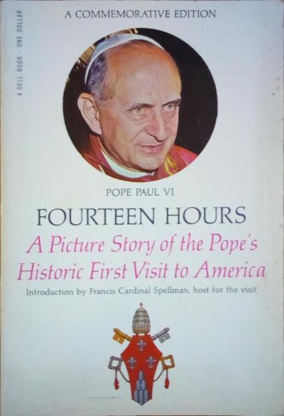 FOURTEEN HOURS, A PICTURE STORY OF THE POPE'S HISTORIC FIRST VISIT TO AMERICA.